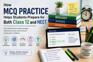 Read more about the article How MCQ Practice Helps Class 12 & NEET Preparation